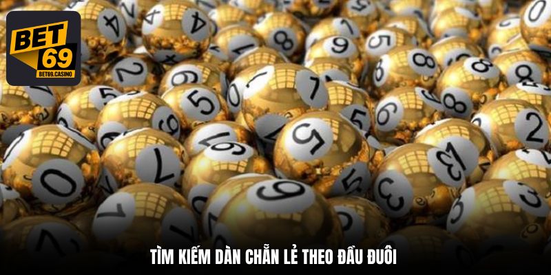 Tìm kiếm dàn chẵn lẻ theo đầu đuôi&nbsp;
