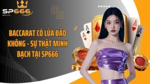 Baccarat Có Lừa Đảo Không