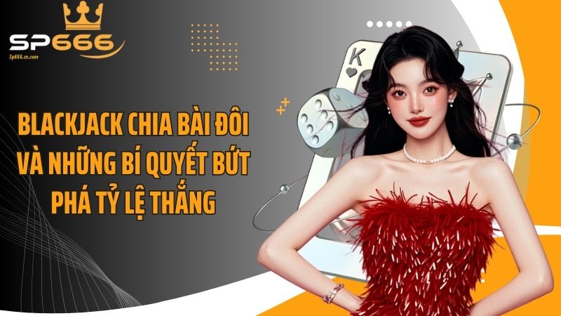 Blackjack Chia Bài Đôi